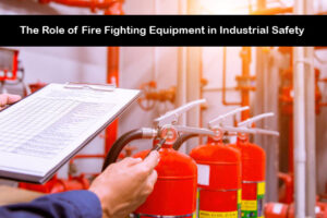 Fire Fighting Equipment in Industrial Safety