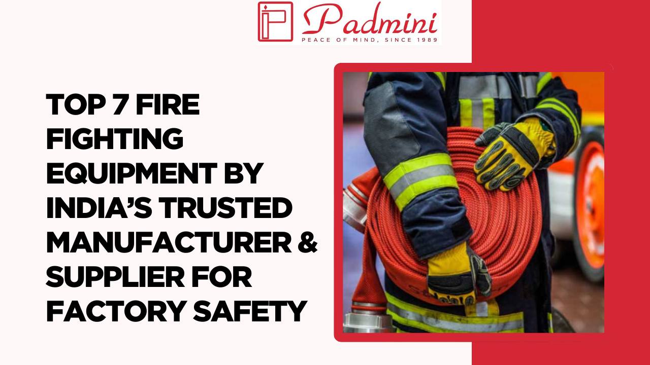Top 7 Fire Fighting Equipment by India’s Trusted Manufacturer & Supplier for Factory Safety